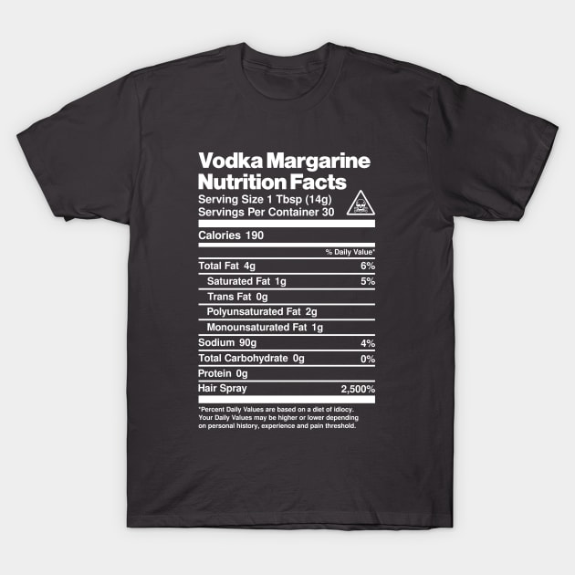 Vodka Margarine Nutrition Facts T-Shirt by DavidSpeedDesign